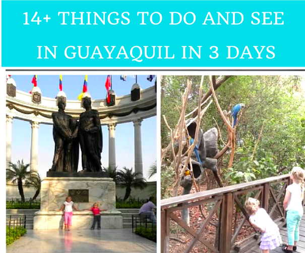 14+ things to do and see inn guayaquil in 3 days