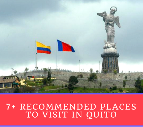 7+ Recommended Places to Visit in Quito